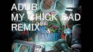 Adub my chick bad remix