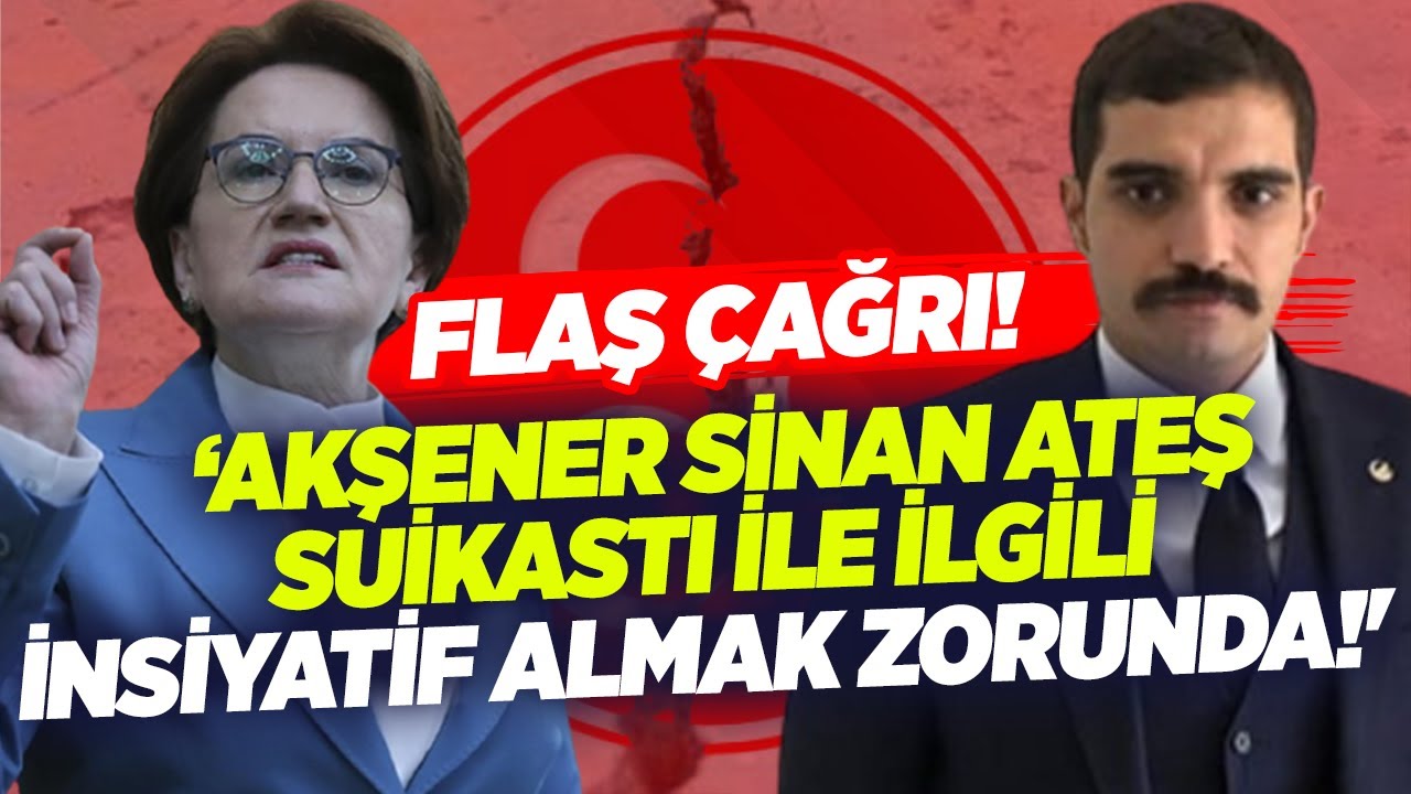 Meral Akşener’den Hatipoğlu’na Sinan Ateş Telefonu