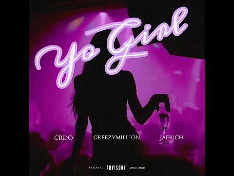 CRDO - YO GIRL ft. GreezyMillion & Jaerich (prod. by sinato)