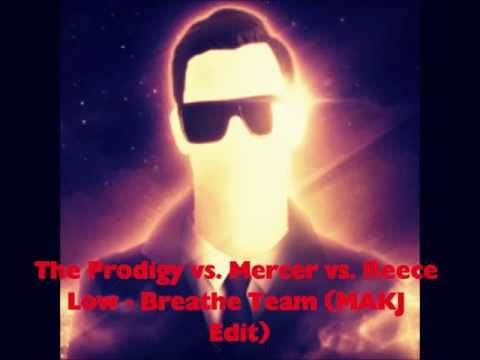 The Prodigy vs Mercer vs. Reece Low - Breathe Team (MAKJ Edit) [Free DL]