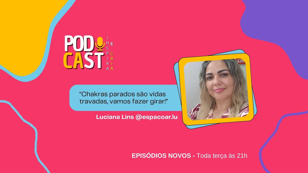 Limpeza de Chakras e Equilíbrio Energético: O Poder das Terapias Holísticas | PodCast Inspira e Cria
