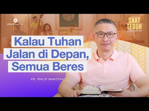Saat Teduh Bersama - KALAU TUHAN JALAN DI DEPAN, SEMUA BERES | 28 Mei 2025 (Official Philip Mantofa)