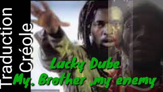 Lucky Dube my brother, my enemy traduction. Creole