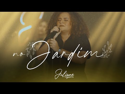 No Jardim + Ministração (Ao Vivo) - Juliane Nogueira