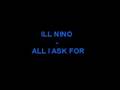 Ill Nino - All I Ask For