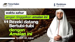 Download lagu INILAH AMALAN ISTIMEWA WAKTU SAHUR - SYEKH ALI JABER mp3