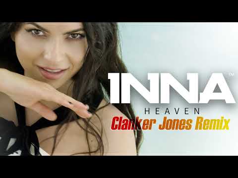 INNA   Heaven | Clanker Jones Remix