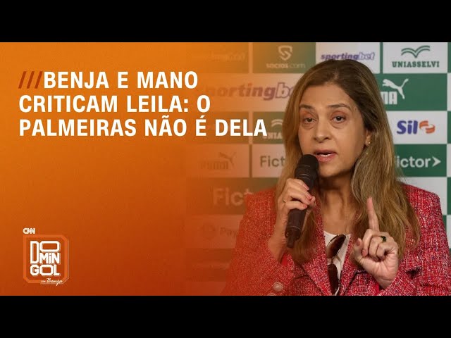 Benja e Mano criticam postura de Leila Pereira sobre o Palmeiras | DOMINGOL