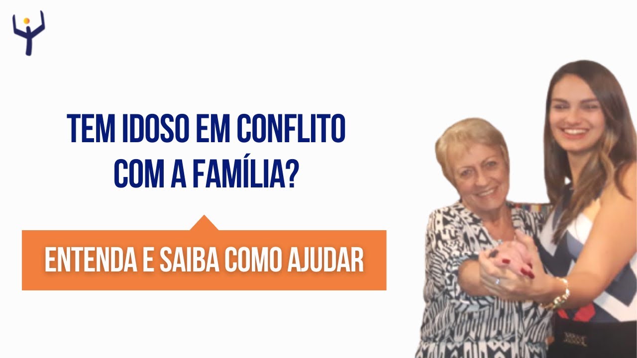 Conflitos do idoso com a família - Como entender e o que fazer para ajudar?