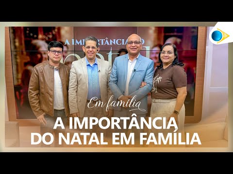 A Importância do Natal em Família | Em Família