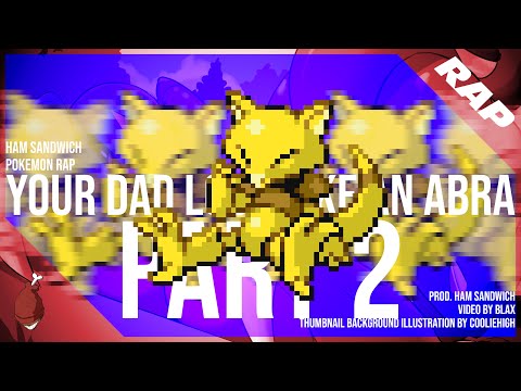 POKEMON RAP | "YOUR DAD LOOK LIKE AN ABRA PART 2" | Ham Sandwich [Official Pokemon AMV]