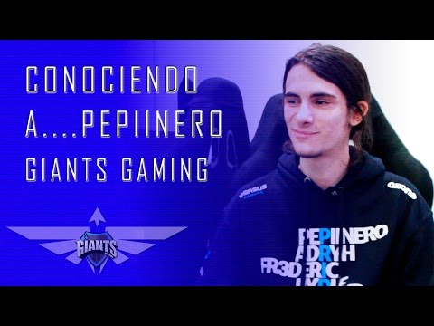 Conociendo a... Pepiinero. Giants Gaming