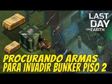 PEGANDO ARMAS PARA INVADIR PISO 2 DO BUNKER - Last day on earth