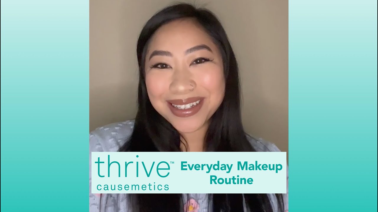 Thrive Causemetics | Everyday Makeup Routine