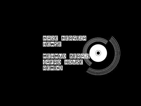 Naze Nergiza Hewşe - Mehmud Berazi (Afro House Remix)
