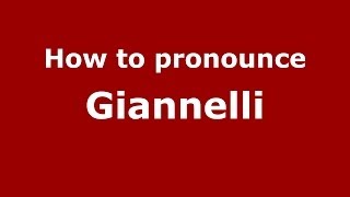 How to pronounce Giannelli