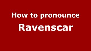 How to pronounce Ravenscar