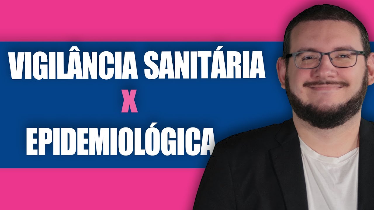 Diferenças entre VIGILÂNCIA EPIDEMIOLÓGICA e VIGILÂNCIA SANITÁRIA
