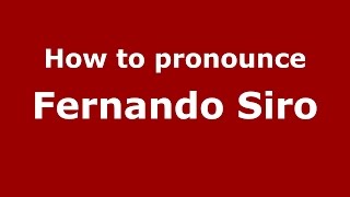 How to pronounce Fernando Siro