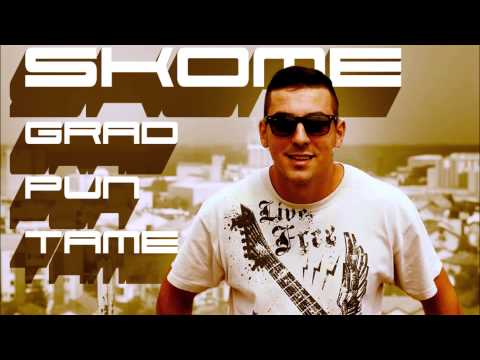 SKOME - GRAD PUN TAME