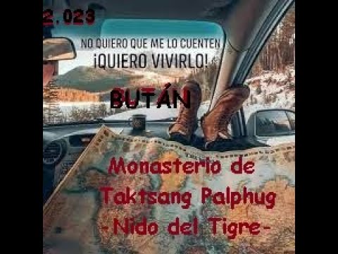 BUTÁN -RELATO MONASTERIO DE TAKSANG  PALPHUG  NIDO DEL TIGRE- 2023