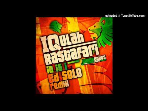 IQulah Rastafari - It Is I - Ed Solo Remix