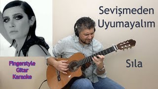 SEVİŞMEDEN UYUMAYALIM SILA FINGERSTYLE GİTAR COVER KARAOKE