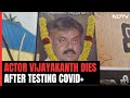 Actor Vijayakanth Dies At 71 Was On Ventilator After Testing Covid Positive