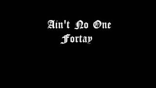 Ain't No One - Fortay