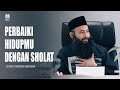 PERBAIKI HIDUPMU DENGAN SHOLAT ️ USTADZ SYAFIQ RIZA BASALAMAH