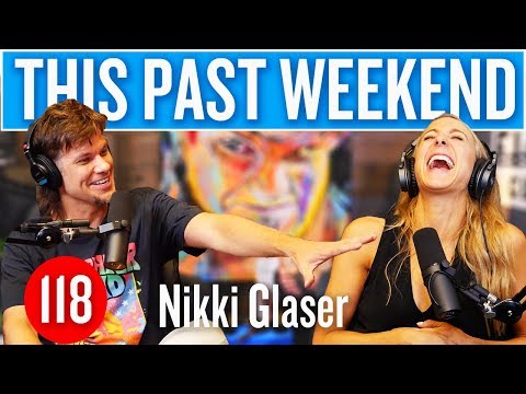 Nikki Glaser | This Past Weekend #118 video thumbnail