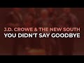 J.D. Crowe & The New South - You Didn't Say Goodbye (Official Audio)