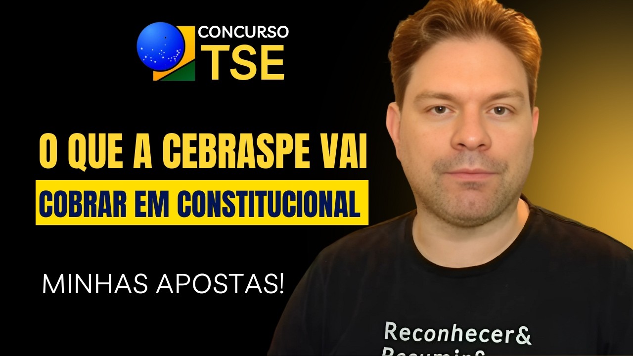 CONCURSO TSE: O QUE A CEBRASPE VAI COBRAR EM CONSTITUCIONAL | MINHAS APOSTAS