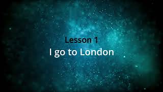 Lesson 1... I go to London (Record by me... Richard Nguyen)