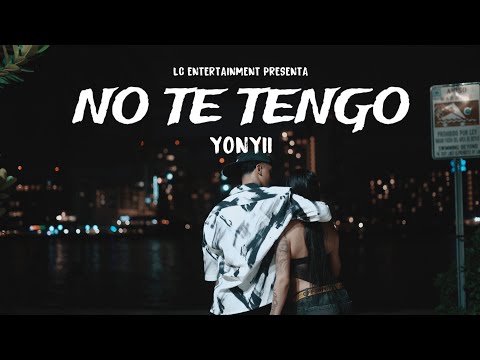 Yonyii - No Te Tengo (Video Oficial)