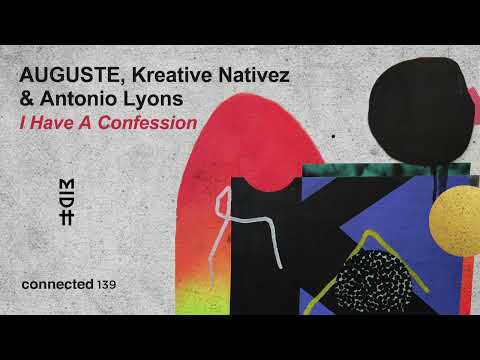AUGUSTE, Kreative Nativez & Antonio Lyons - I Have A Confession