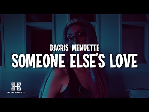 Dacris x Menuette - Someone Else’s Love