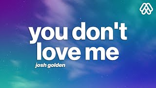 Josh Golden - you don&#39;t love me (Lyrics)