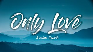 Jordan Smith - Only Love (Lyrics)