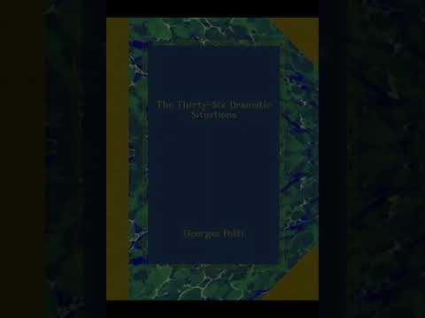 "The Thirty Six Dramatic Situations" By Georges Polti
