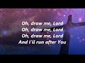 Selah - Oh Draw Me Lord (Lyrics)