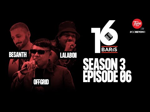 16 Baris | Season 3 | EP6 | BESANTH, OFFGRID, LALABOII