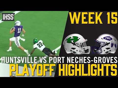 Huntsville vs Port Neches-Groves - 2023 Week 15 Football Highlights