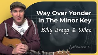 How to play Way Over Yonder In The Minor Key by Billy Bragg &amp; Wilco (Guitar Lesson SB-101)
