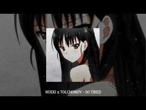 NUEKI x TOLCHONOV - SO TIRED (slowed ¥ reverb)