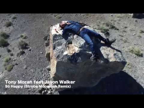 Tony Moran feat Jason Walker - So Happy (Strobe Moombah Mix)