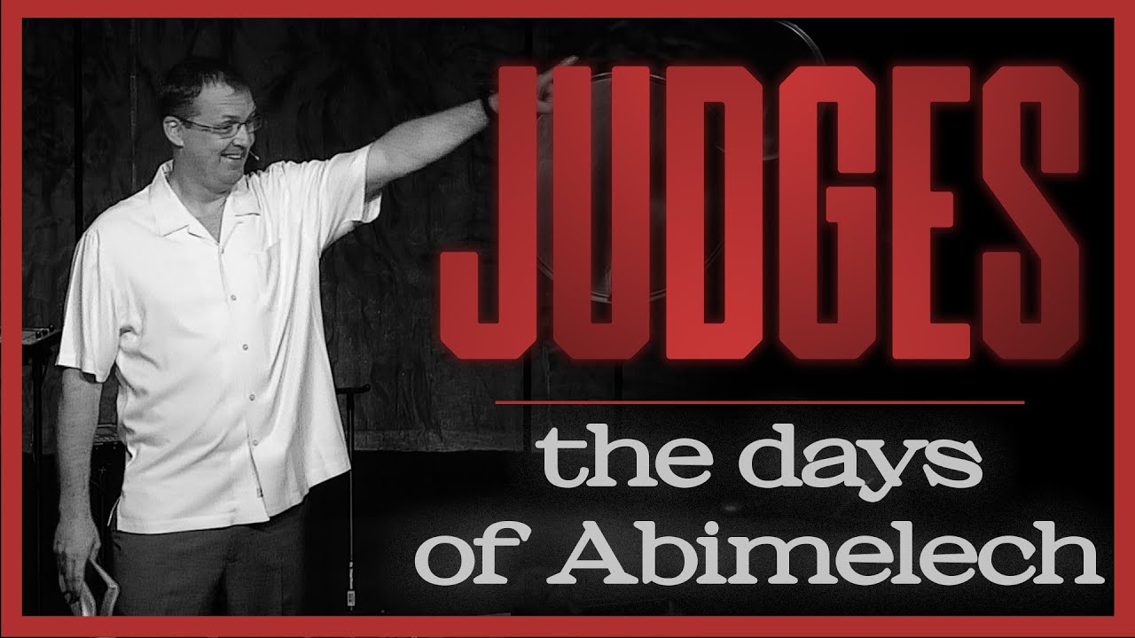 The Days of Abimelech - Judges 9