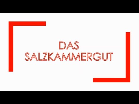 Das Salzkammergut (einfach und kurz erklärt)