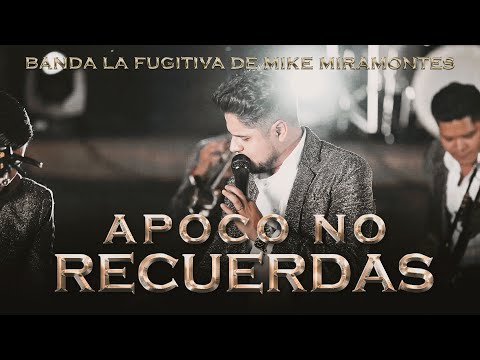 La Fugitiva De Mike Miramontes - Apoco No Recuerdas (En Vivo)