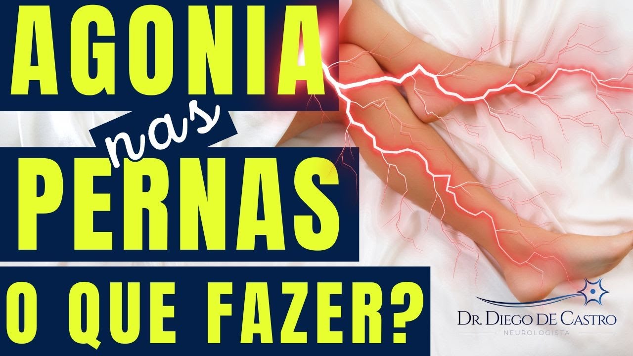 Agonia nas Pernas: O que Fazer para Aliviar? | Dr Diego de Castro Neurologista